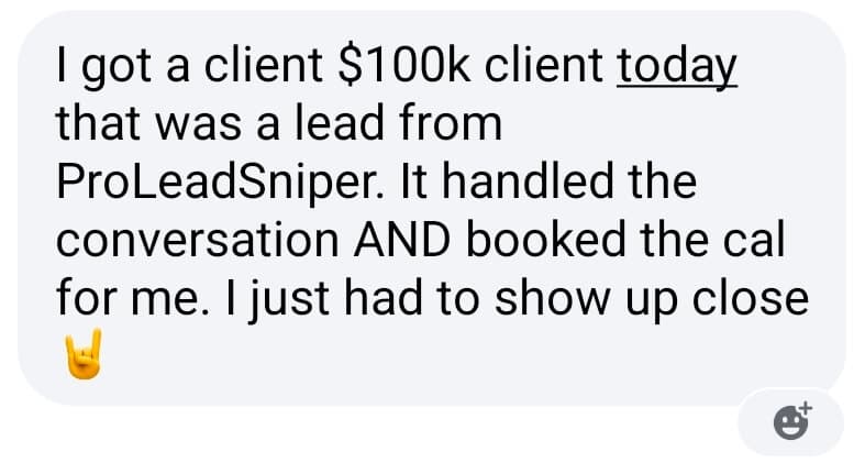 WhatsApp message saying Pro Lead Sniper handled the conversation, booked the call, and led to a 100 thousand dollar client